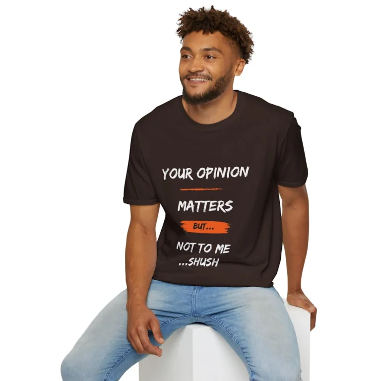The Chocolate "Your Opinion Matters But...Not to Me...Shush" shirt on a smiling male model. The shirt has some orange accents.