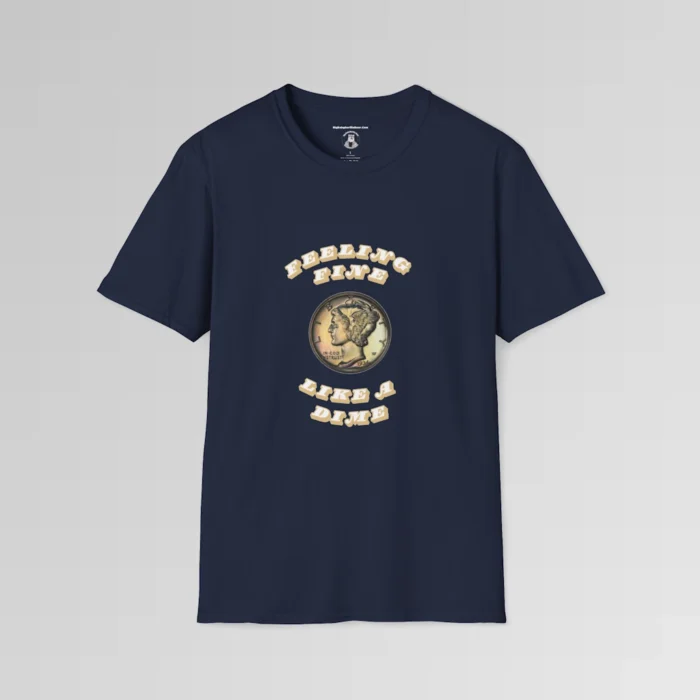 A navy shirt with an image of a mint 1936 USA dime, and the words "Feeling Fine" above the image, and "Like a Dime" beneath the image, in a font that is 3-d, with the letters protruding forward. The font color is white, with tan sides.