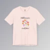 Soft pink colored t-shirt with blue, red, orange, and purple coneflower-like flowers, with green and mauve colored stems. In a handwriting font, is says "Wildflowers grow..." above the flowers, and "in wild places!" beneath the flowers.