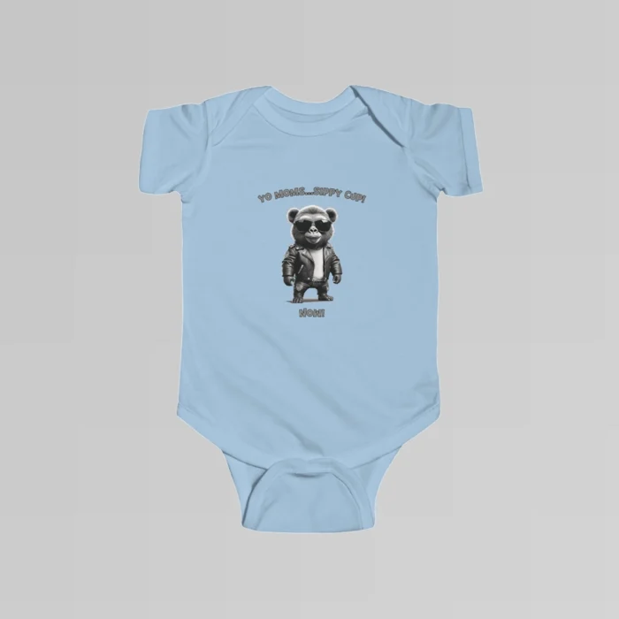 Baby light blue colored onesie with the words "Yo Moms...Sippy Cup! Now!" top and bottom of an image of a toddler gorilla/grizzly bear hybrid creature, wearing a leather jacket, and cool shades, with a white t-shirt underneath.