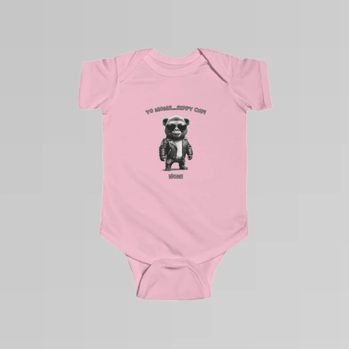 Baby pink colored onesie with the words "Yo Moms...Sippy Cup! Now!" top and bottom of an image of a toddler gorilla/grizzly bear hybrid creature, wearing a leather jacket, and cool shades, with a white t-shirt underneath.