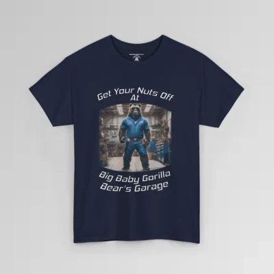 The front of a T-shirt mockup that reads "Get Your Nuts Off At Big Baby Gorilla Bear's Garage", with an image of the Big Baby Gorilla Bear Mascot in a blue mechanic jump suit, standing in a garage. Navy colored shirt.