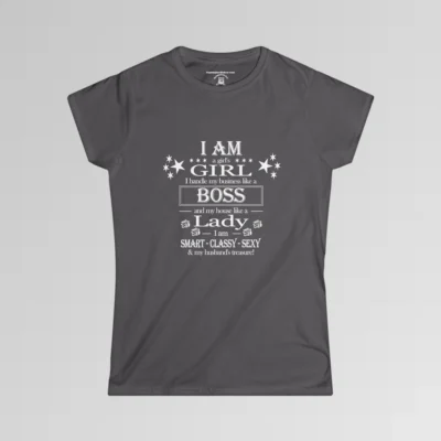 Charcoal tee, with stars and roses, that says "I am a girl's girl, I handle my business like a boss, and my house like a lady, I am smart, classy, sexy, and my husband's treasure!"