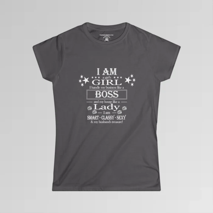 Charcoal tee, with stars and roses, that says "I am a girl's girl, I handle my business like a boss, and my house like a lady, I am smart, classy, sexy, and my husband's treasure!"