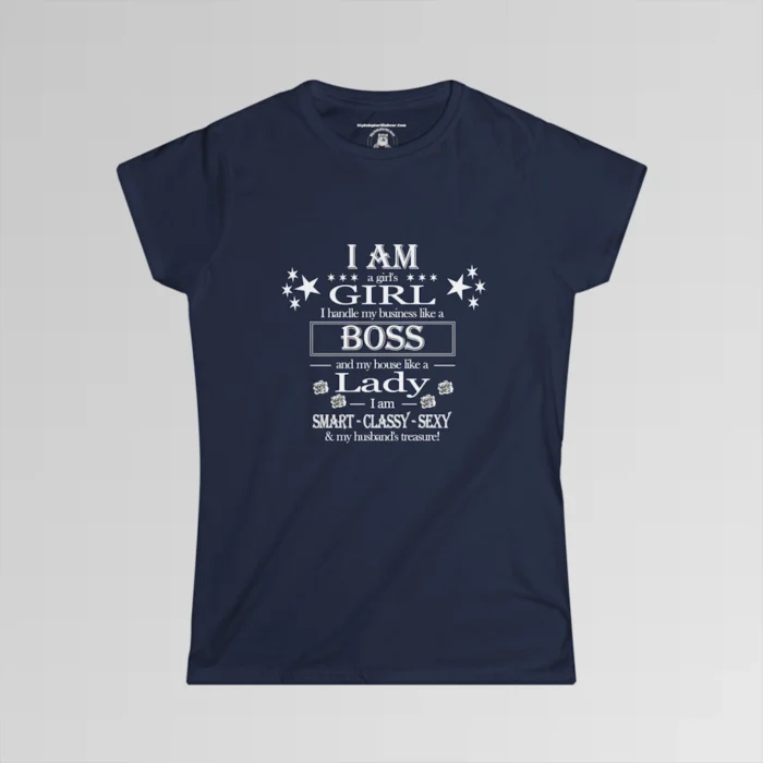 Navy tee, with stars and roses, that says "I am a girl's girl, I handle my business like a boss, and my house like a lady, I am smart, classy, sexy, and my husband's treasure!"